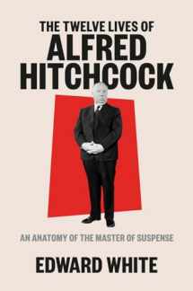 9781324002390-1324002395-The Twelve Lives of Alfred Hitchcock: An Anatomy of the Master of Suspense