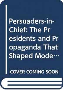 9780415950053-0415950058-Persuaders-in-Chief: The Presidents and Propaganda That Shaped Modern America