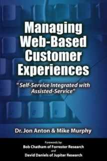 9780971965249-0971965242-Managing Web-Based Customer Experiences: Self-Service Integrated with Assisted-Service