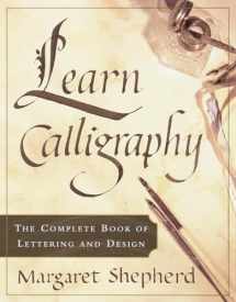 9780767907323-0767907329-Learn Calligraphy: The Complete Book of Lettering and Design