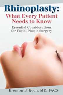 9781479344819-1479344818-Rhinoplasty: What Every Patient Needs to Know: Essential Considerations for Facial Plastic Surgery