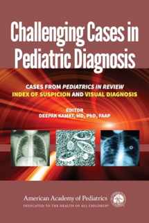 9781610020169-1610020162-Challenging Cases in Pediatric Diagnosis: Cases From Pediatrics in Review Index of Suspicion and Visual Diagnosis