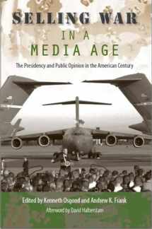 9780813034669-0813034663-Selling War in a Media Age: The Presidency and Public Opinion in the American Century (Alan B. and Charna Larkin Symposium on the American Presidency)