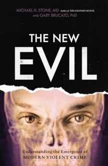 9781633885325-1633885321-The New Evil: Understanding the Emergence of Modern Violent Crime