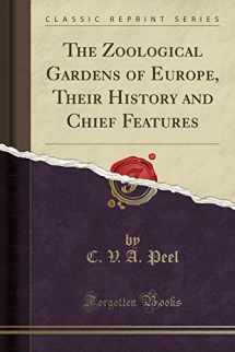 9781331110217-1331110211-The Zoological Gardens of Europe, Their History and Chief Features (Classic Reprint)