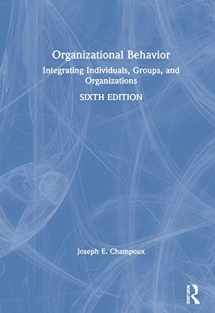 9780367187460-0367187469-Organizational Behavior: Integrating Individuals, Groups, and Organizations