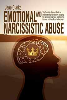 9781094638492-1094638498-Emotional and Narcissistic Abuse: The Complete Survival Guide to Understanding Narcissism, Escaping the Narcissist in a Toxic Relationship Forever, and Your Road to Recovery