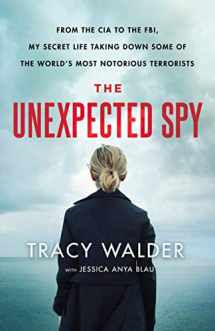 9781250230980-1250230985-The Unexpected Spy: From the CIA to the FBI, My Secret Life Taking Down Some of the World's Most Notorious Terrorists