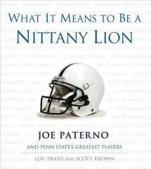 9781572438460-1572438460-What It Means to Be a Nittany Lion: Joe Paterno and Penn State's Greatest Players