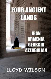 9781460947456-1460947452-Four Ancient Lands - Iran, Armenia, Georgia, Azerbaijan