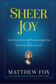 9780486842011-0486842010-Sheer Joy: Conversations with Thomas Aquinas on Creation Spirituality