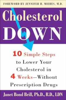 9780307339119-0307339114-Cholesterol Down: Ten Simple Steps to Lower Your Cholesterol in Four Weeks--Without Prescription Drugs