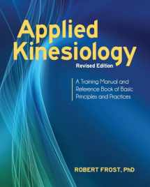 9781583946121-1583946128-Applied Kinesiology, Revised Edition: A Training Manual and Reference Book of Basic Principles and Practices