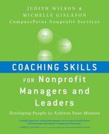 9780470401309-0470401303-Coaching Skills for Nonprofit Managers and Leaders: Developing People to Achieve Your Mission