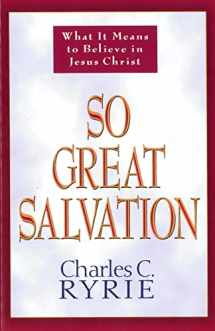9780802478184-0802478182-So Great Salvation: What It Means to Believe in Jesus Christ
