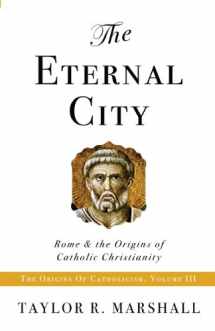 9780988442504-0988442507-The Eternal City: Rome & the Origins of Catholic Christianity