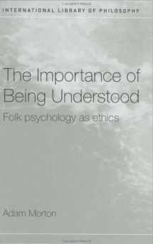 9780415272421-0415272424-The Importance of Being Understood: Folk Psychology as Ethics (International Library of Philosophy)