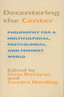 9780253337375-0253337372-Decentering the Center: Philosophy for a Multicultural, Postcolonial, and Feminist World (Hypatia Book)