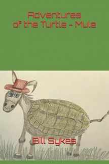 9781089744382-1089744382-Adventures of the Turtle - Mule (Turtle - Mule Book)