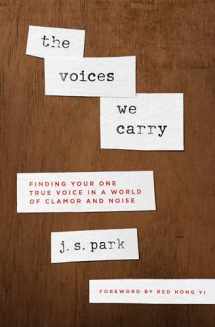 9780802419897-0802419895-The Voices We Carry: Finding Your One True Voice in a World of Clamor and Noise