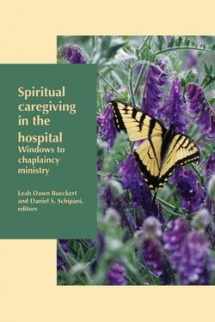 9781926599205-1926599209-Spiritual Caregiving In The Hospital: Windows to Chaplaincy Ministry