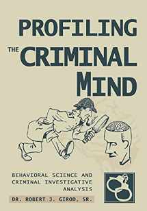 9780595668113-0595668119-Profiling The Criminal Mind: Behavioral Science and Criminal Investigative Analysis