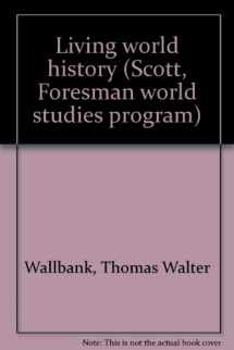 9780673032973-0673032973-Living world history (Scott, Foresman world studies program)