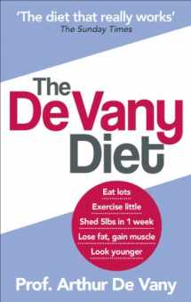 9780091929800-0091929806-The de Vany Diet: Eat Lots, Exercise Little - Shed 5 Lbs in 1 Week - Lose Fat, Gain Muscle, Look Younger, Feel Stronger. by Arthur de Va