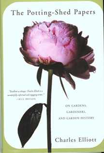 9781585745401-1585745405-The Potting-Shed Papers: On Gardens, Gardeners, and Garden History