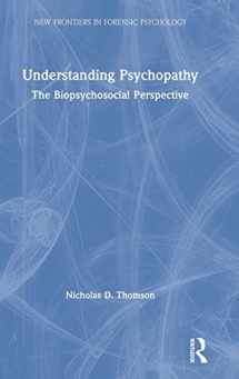 9781138570726-1138570729-Understanding Psychopathy: The Biopsychosocial Perspective (New Frontiers in Forensic Psychology)