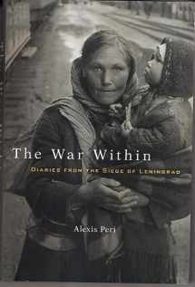 9780674971554-0674971558-The War Within: Diaries from the Siege of Leningrad