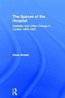 9780415325158-0415325153-The Spaces of the Hospital: Spatiality and Urban Change in London 1680-1820