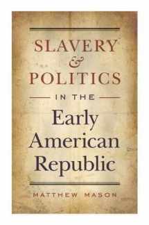 9780807830499-0807830496-Slavery and Politics in the Early American Republic
