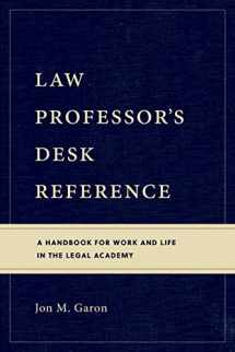 9781531018450-1531018459-Law Professor's Desk Reference: A Handbook for Work and Life in the Legal Academy