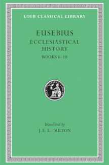 9780674992931-0674992938-Eusebius: Ecclesiastical History, Volume II, Books 6-10 (Loeb Classical Library No. 265)
