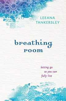 9780800723460-0800723465-Breathing Room: Letting Go So You Can Fully Live