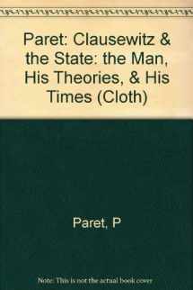 9780691054483-0691054487-Clausewitz and the State: The Man, His Theories, and His Times