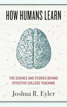 9781946684653-1946684651-How Humans Learn: The Science and Stories behind Effective College Teaching (Teaching and Learning in Higher Education)