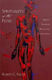 9780195369175-0195369173-Spirituality in the Flesh: Bodily Sources of Religious Experiences