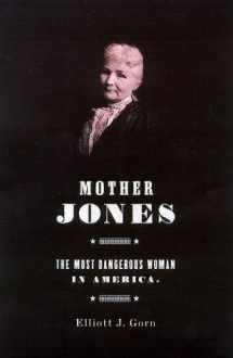 9780809070930-0809070936-Mother Jones: The Most Dangerous Woman in America