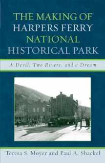 9780759110663-0759110662-The Making of Harpers Ferry National Historical Park: A Devil, Two Rivers, and a Dream (American Association for State and Local History)