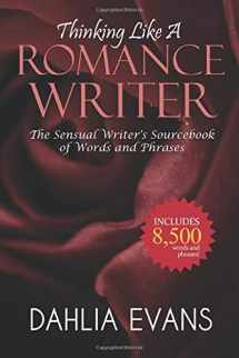 9781499760101-1499760108-Thinking Like A Romance Writer: The Sensual Writer's Sourcebook of Words and Phrases