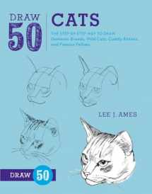 9780823085750-0823085759-Draw 50 Cats: The Step-by-Step Way to Draw Domestic Breeds, Wild Cats, Cuddly Kittens, and Famous Felines