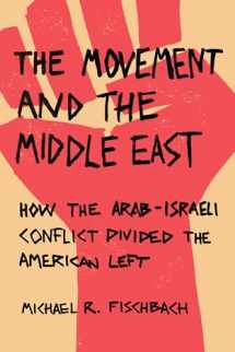 9781503610446-1503610446-The Movement and the Middle East: How the Arab-Israeli Conflict Divided the American Left