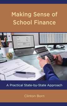 9781475856651-1475856652-Making Sense of School Finance: A Practical State-by-State Approach