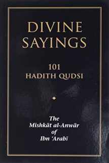 9781905937035-1905937032-Divine Sayings: 101 Hadith Qudsi: The Mishkat al-Anwar of Ibn 'Arabi