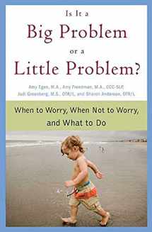 9780312354121-0312354126-Is It a Big Problem or a Little Problem?: When to Worry, When Not to Worry, and What to Do