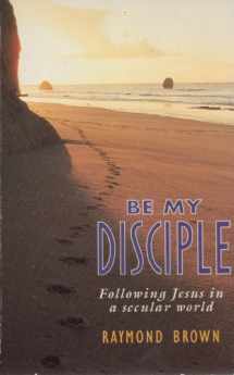 9780551026537-0551026537-Be My Disciple: Following Jesus in a Secular World