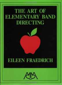 9781574630534-1574630539-Art of Elementary Band Directing