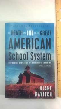 9780465025572-0465025579-The Death and Life of the Great American School System: How Testing and Choice Are Undermining Education